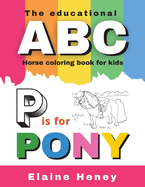 The Educational ABC Horse Coloring Book for Kids: P is for Pony