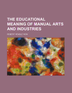 The Educational Meaning of Manual Arts and Industries