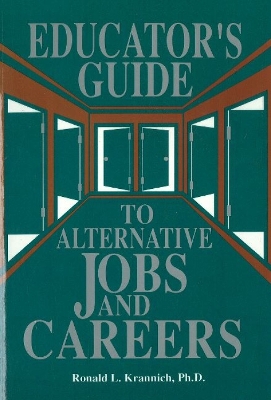 The Educator's Guide to Alternative Jobs and Careers - Krannich, Ronald L, Dr.