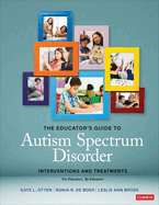 The Educators Guide to Autism Spectrum Disorder: Interventions and Treatments