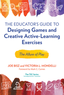 The Educator's Guide to Designing Games and Creative Active-Learning Exercises: The Allure of Play