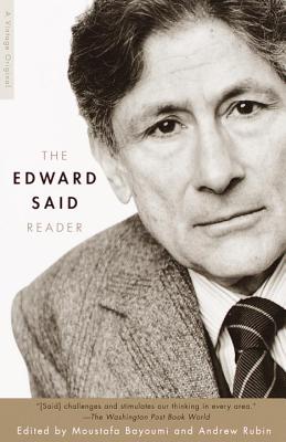 The Edward Said Reader - Said, Edward W, Professor, and Bayoumi, Moustafa (Editor), and Rubin, Andrew (Editor)