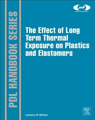 The Effect of Long Term Thermal Exposure on Plastics and Elastomers - McKeen, Laurence W.