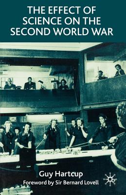 The Effect of Science on the Second World War - Hartcup, G, and Lovell, B