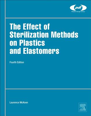 The Effect of Sterilization on Plastics and Elastomers - McKeen, Laurence W.