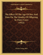 The Effect of the Age of Sire and Dam on the Quality of Offspring in Dairy Cows..