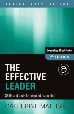 The Effective Leader: Skills and Tools for Inspired Leadership - Mattiske, Catherine