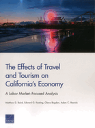 The Effects of Travel and Tourism on California's Economy: A Labor Market-Focused Analysis