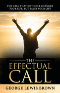 The Effectual Call: The call that not only changes your life, but saves your life.