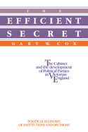 The Efficient Secret: The Cabinet and the Development of Political Parties in Victorian England