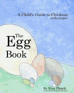 The Egg Book: A Child's Guide to Chickens