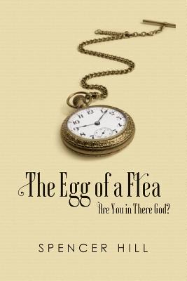 The Egg of a Flea Are You in There, God? - Hill, Spencer