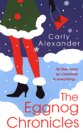 The Eggnog Chronicles - Alexander, Carly