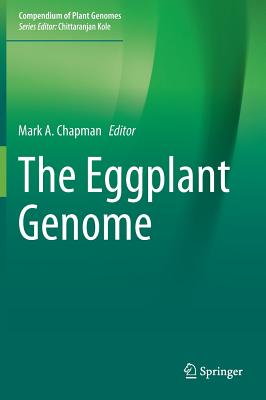 The Eggplant Genome - Chapman, Mark A (Editor)