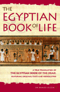 The Egyptian Book of Life: A True Translation of the Egyptian Book of the Dead, Featuring Original Texts and Hieroglyphs - Seleem, Ramses, Dr.