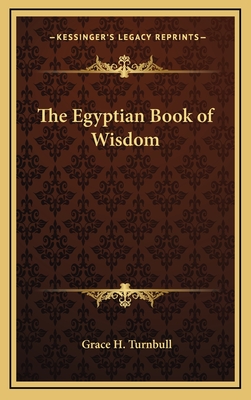 The Egyptian Book of Wisdom - Turnbull, Grace H