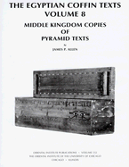The Egyptian Coffin Texts: Volume 8: Middle Kingdom Copies of Pyramid Texts