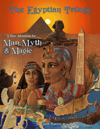 The Egyptian Trilogy (Classic Reprint): The Second Man, Myth & Magic Adventure
