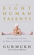 The Eight Human Talents: The Yogic Way to Restore Balance and Serenity within You