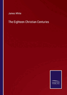 The Eighteen Christian Centuries