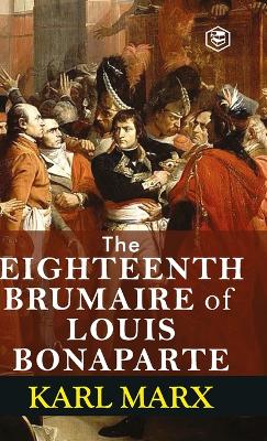 The Eighteenth Brumaire of Louis Bonaparte - Marx, Karl