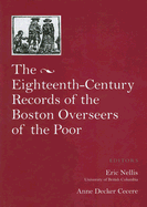 The Eighteenth Century Records of the Boston Overseers of the Poor: Volume 69 - Nellis, Eric G (Editor), and Cecere, Anne Decker (Editor), and Colonial Society of Massachusetts (Prepared for publication by)