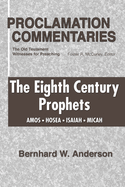 The Eighth Century Prophets: Amos, Hosea, Isaiah, Micah
