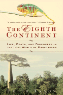 The Eighth Continent:: Life, Death, and Discovery in the Lost World of Madagascar