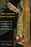 The Eighth Continent: Life, Death and Discovery in the Lost World of Madagascar
