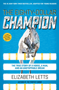 The Eighty-Dollar Champion (Adapted for Young Readers): The True Story of a Horse, a Man, and an Unstoppable Dream