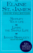 The Elaine St. James Value Collection: Simplify Your Life; Living the Simple Life; Inner Simplicity