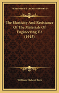 The Elasticity and Resistance of the Materials of Engineering V2 (1915)