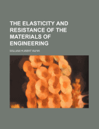 The Elasticity and Resistance of the Materials of Engineering - Burr, William Hubert