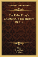 The Elder Pliny's Chapters On The History Of Art