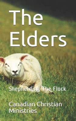 The Elders: Shepherding The Flock - Johnson, Pat Maxwell a (Editor), and Ministries, Canadian Christian