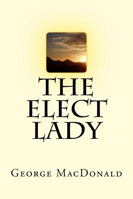 The Elect Lady - George MacDonald