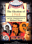 The Election of 1968 and the Administration of Richard Nixon - Schlesinger, Arthur Meier, Jr. (Editor), and Israel, Fred L (Editor), and Frent, David J (Editor)