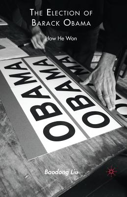 The Election of Barack Obama: How He Won - Liu, B