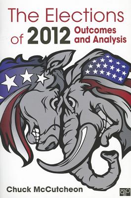 The Elections of 2012: Outcomes and Analysis - McCutcheon, Charles