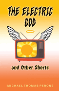 The Electric God and Other Shorts