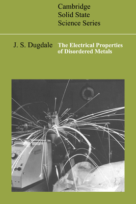 The Electrical Properties of Disordered Metals - Dugdale, J. S.