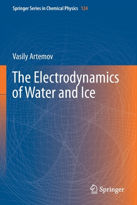 The Electrodynamics of Water and Ice - Artemov, Vasily