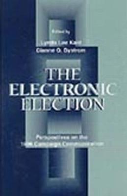 The Electronic Election: Perspectives on the 1996 Campaign Communication - Kaid, Lynda Lee, Dr. (Editor), and Bystrom, Dianne (Editor)