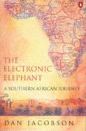 The Electronic Elephant: A Southern African Journey - Jacobson, Dan