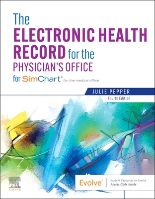 The Electronic Health Record for the Physician's Office: For Simchart for the Medical Office - Pepper, Julie, Bs, CMA