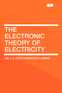 The Electronic Theory of Electricity