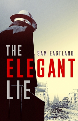 The Elegant Lie - Eastland, Sam