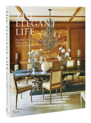 The Elegant Life: Rooms That Welcome and Inspire - Papachristidis, Alex, and Owens, Mitchell (Text by), and Slatkin, Harry (Foreword by)