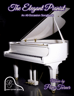 The Elegant Pianist: An All-Occasion Songbook