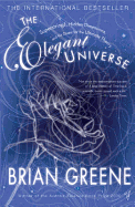 The Elegant Universe: Superstrings, Hidden Dimensions, and the Quest for the Ultimate Theory. Brian Greene